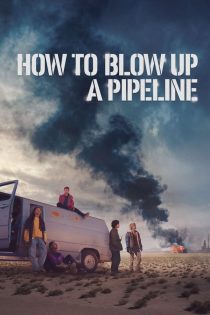 دانلود فیلم How to Blow Up a Pipeline 2023
