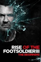 دانلود فیلم Rise of the Footsoldier 3 2019