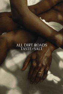 دانلود فیلم All Dirt Roads Taste of Salt 2023