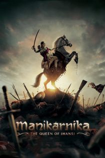 دانلود فیلم Manikarnika: The Queen of Jhansi 2019